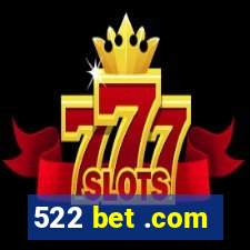 522 bet .com